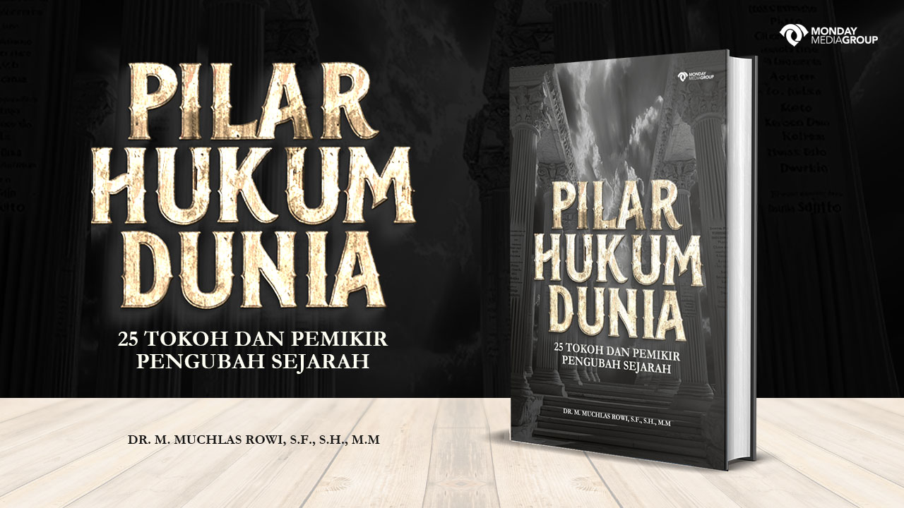 Menelusuri Pilar Hukum Dunia: Menggali Akar Keadilan Bersama 25 Pemikir Pengubah Sejarah